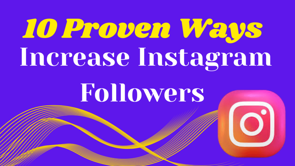 10 Proven Ways to Increase Instagram Followers Fast