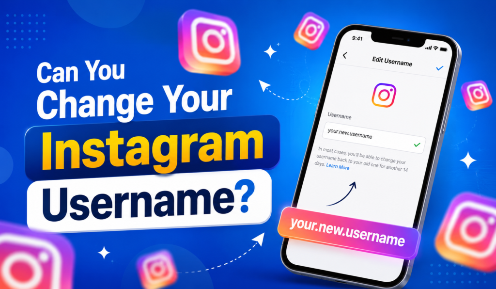 Can You Change Your Instagram Username? Here’s Everything You Need to Know