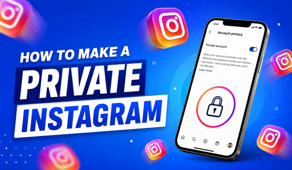How to Make a Private Instagram: The Complete Beginner’s Guide